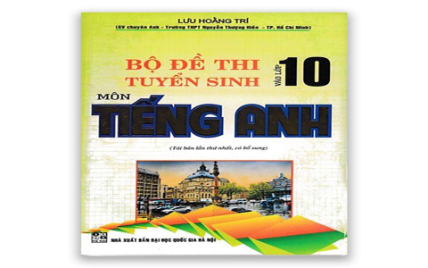 Có đáp án chi tiết đề thi tuyển sinh lớp 10 môn tiếng anh không? Xem ngay bộ đề chuẩn.
