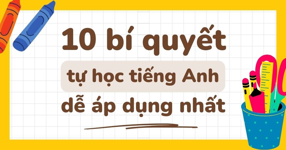 Bí quyết học tiếng Anh hiệu quả tại nhà, ai cũng làm được!