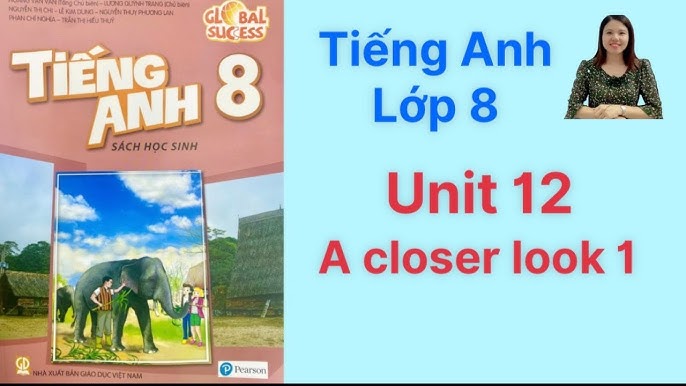 Bí quyết học Tiếng Anh lớp 8 Unit 12 A Closer Look 1 hiệu quả, nhớ bài siêu nhanh.