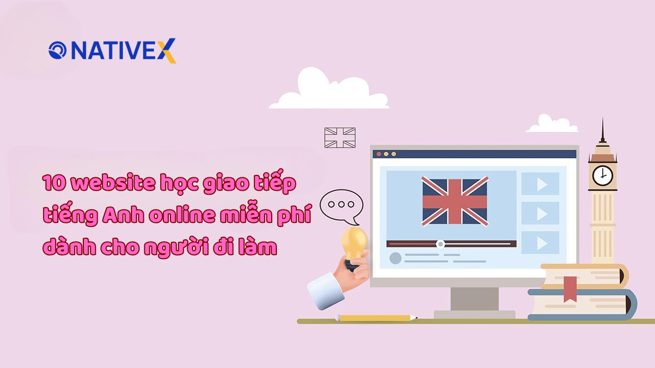 Học tiếng Anh giao tiếp online miễn phí ở đâu tốt? Gợi ý vài trang web hay.
