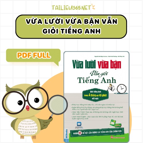 Kinh nghiệm thực tế: vừa lười vừa bận vẫn giỏi tiếng Anh không hề khó như bạn nghĩ đâu.