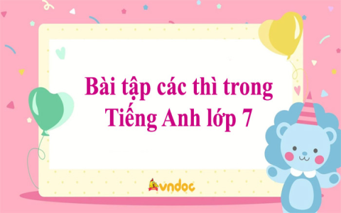 Đề tiếng Anh lớp 7 tìm ở đâu? Tổng hợp các dạng bài hay gặp nhất.