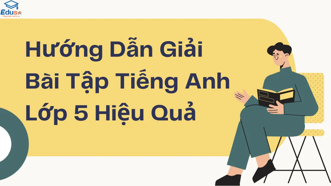 Giải bài tập sách tiếng anh lớp 5 tập 2: Mẹo hay giúp con hiểu bài nhanh.