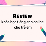 Học tiếng Anh cho bé 5 tuổi ở đâu gần nhà? Gợi ý cách tìm lớp tốt nhất!