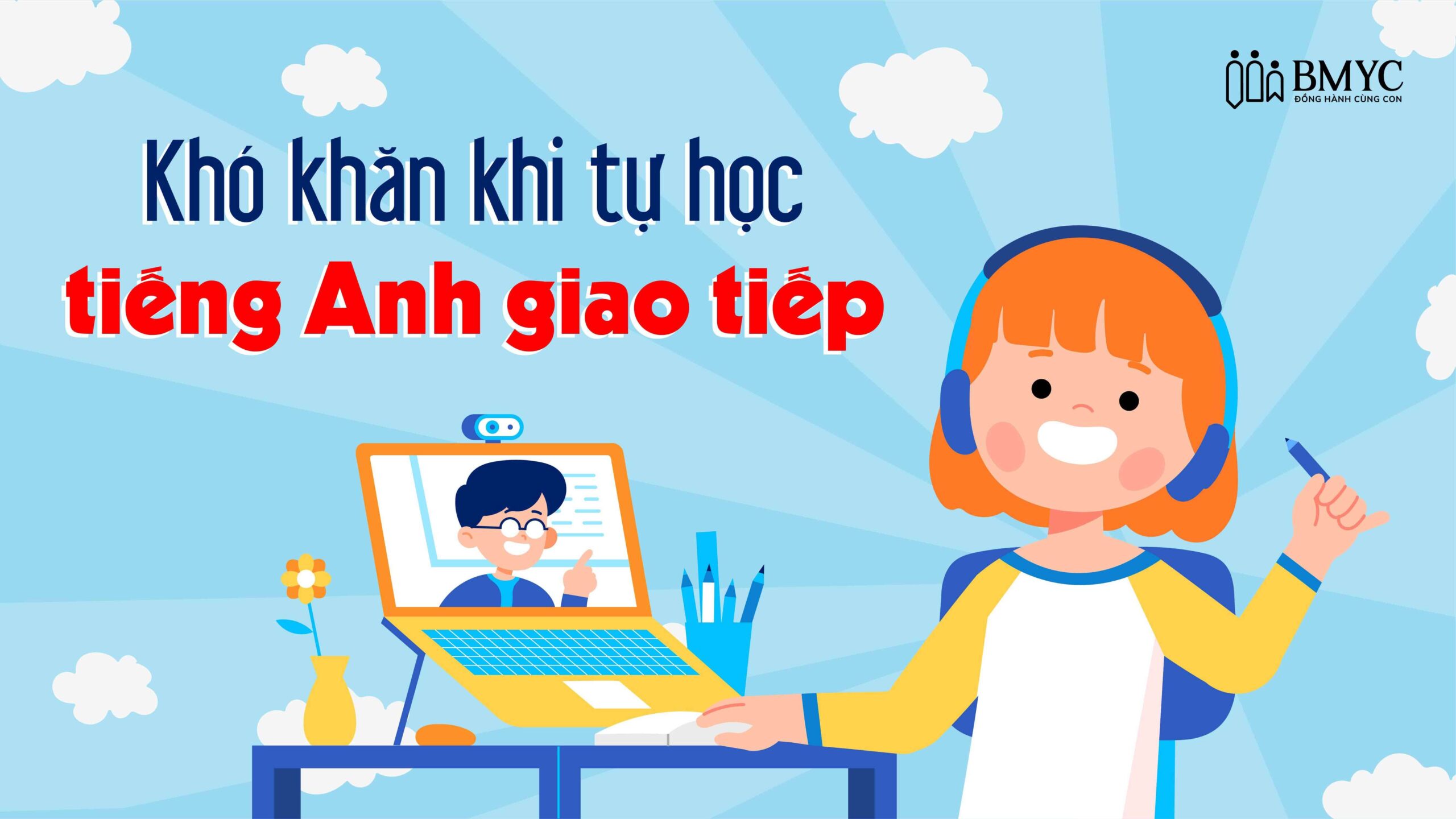 Tự học tiếng Anh giao tiếp tại nhà: 5 mẹo cơ bản ai cũng nên thử ngay