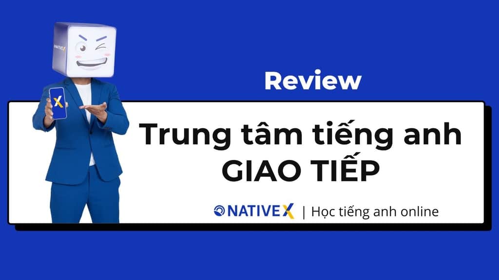 Review trung tâm tiếng Anh giao tiếp TPHCM: Chia sẻ thật từ những người đã học.