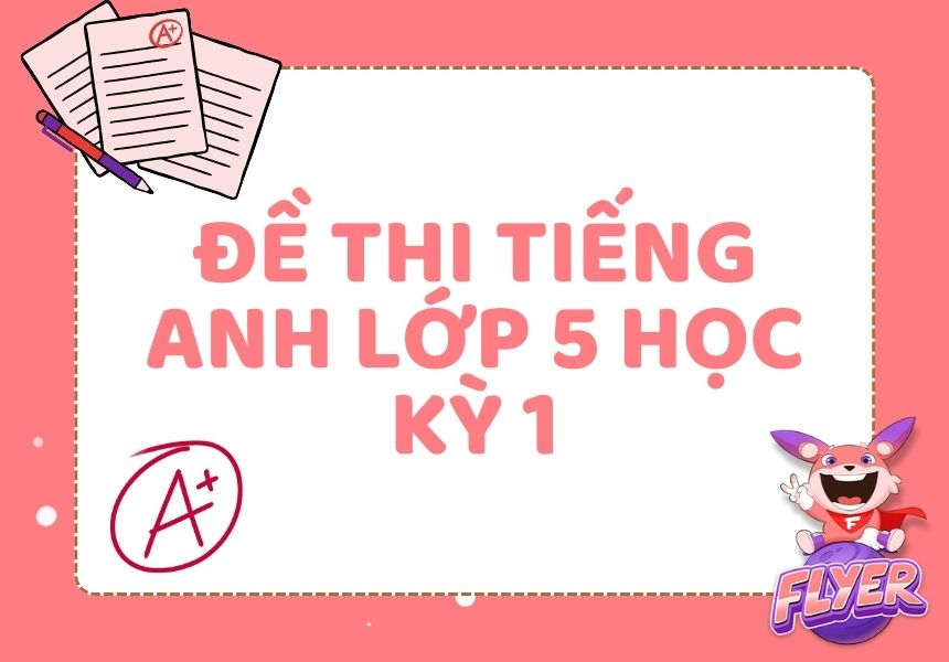 Tìm đề thi tiếng Anh lớp 5 ở đâu? Gợi ý các nguồn tải miễn phí và chất lượng.