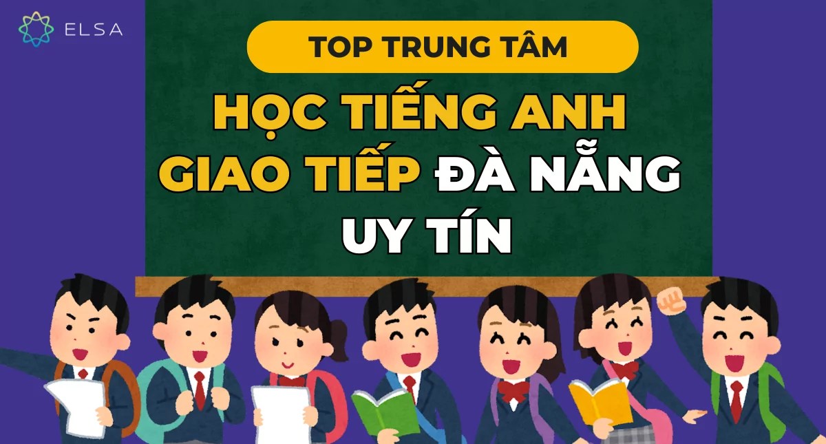 Tìm lớp học tiếng Anh giao tiếp Đà Nẵng cho người mới bắt đầu