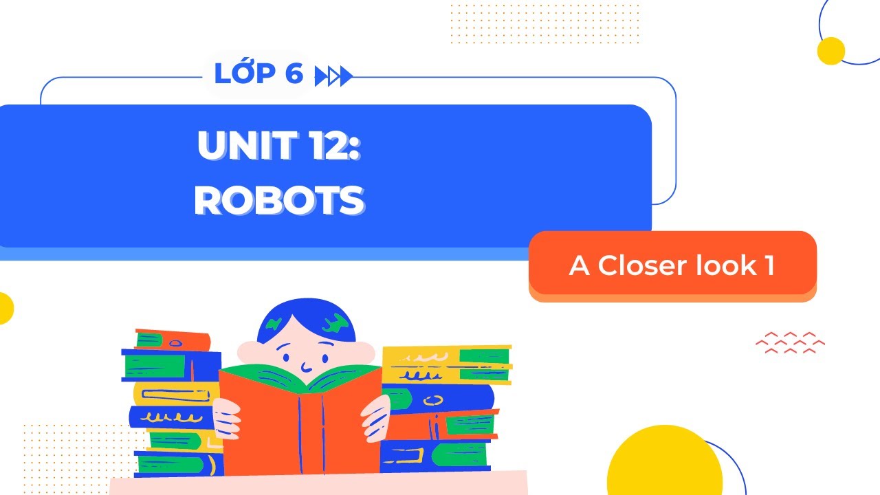 Tiếng anh lớp 6 unit 12 a closer look 1 học những gì? Nắm chắc kiến thức nhé.