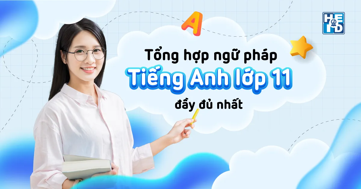 Ngữ pháp tiếng anh lớp 11? (Nắm chắc nè)