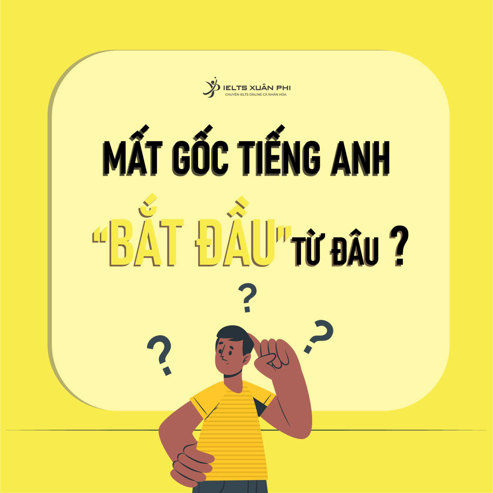 Tự học tiếng anh cơ bản cho người mất gốc? Hướng dẫn chi tiết dễ áp dụng.