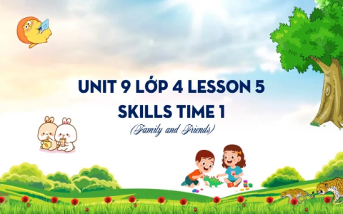 Cùng bé chinh phục tiếng anh lớp 4 family and friends. (Những lưu ý quan trọng cho phụ huynh.)