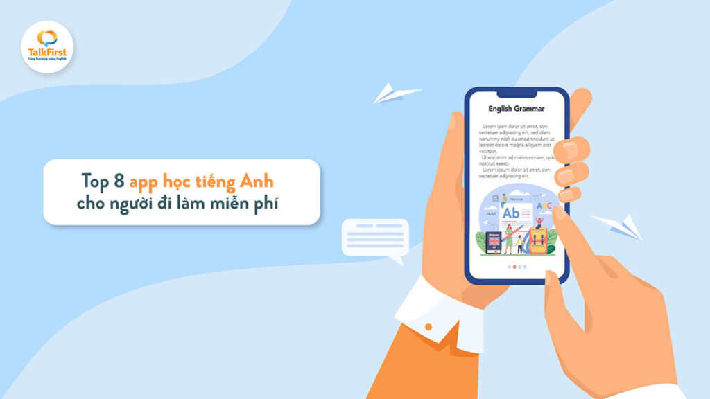 App học tiếng Anh giao tiếp miễn phí cho người đi làm? Gợi ý ứng dụng luyện nói mọi lúc mọi nơi.