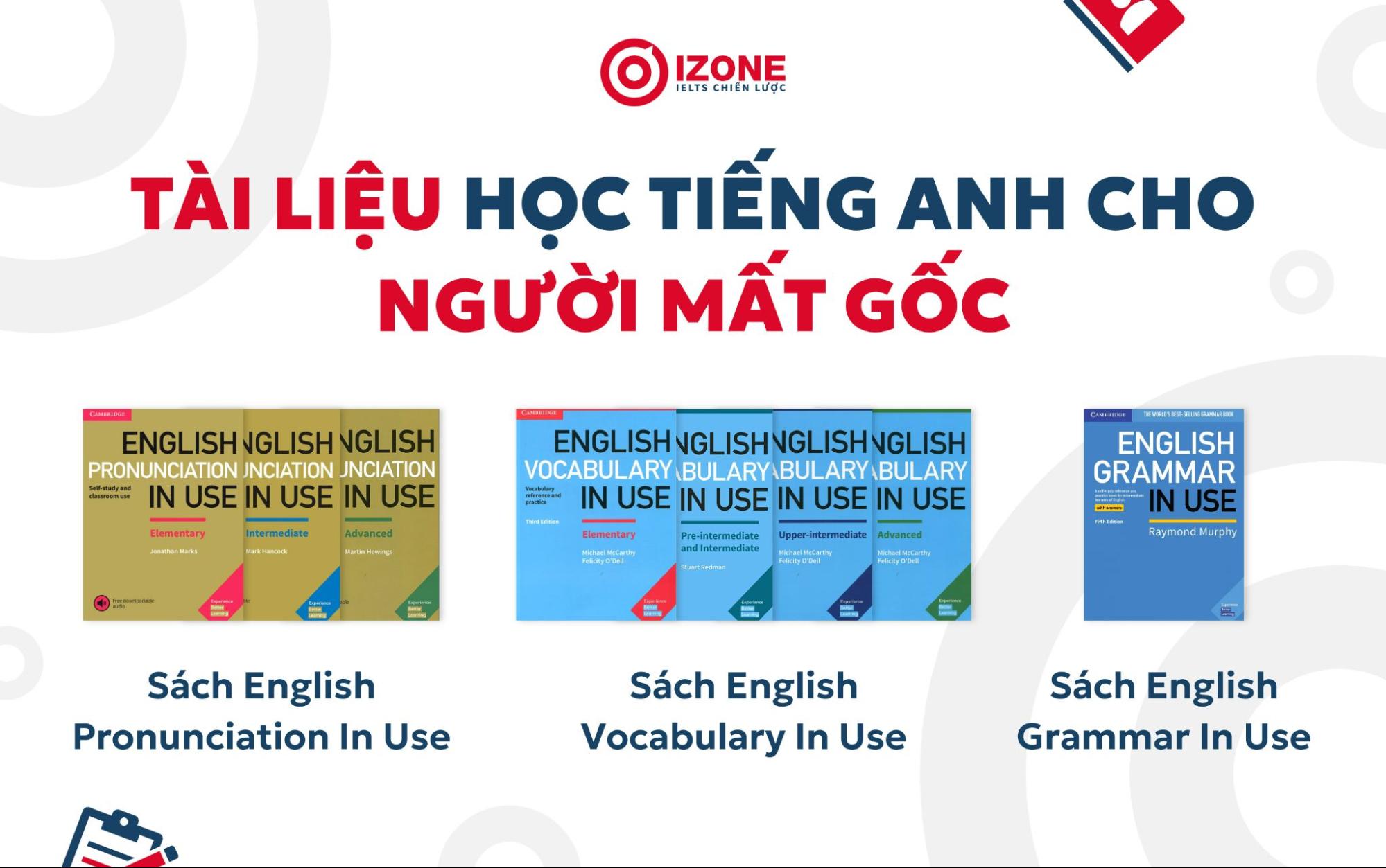 Tài liệu tiếng anh cho người mất gốc hiệu quả nhất? (Học dễ, tiến bộ nhanh chóng)