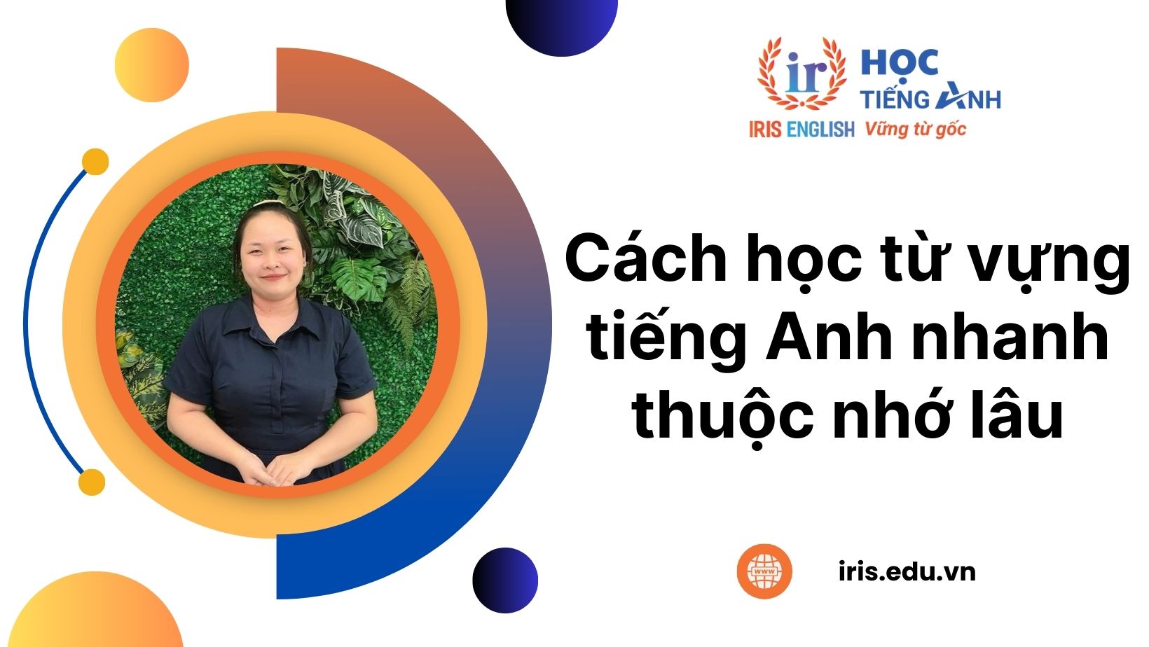 Từ vựng tiếng Anh lớp 12 khó nhớ quá? (Mẹo này giúp bạn thuộc làu)