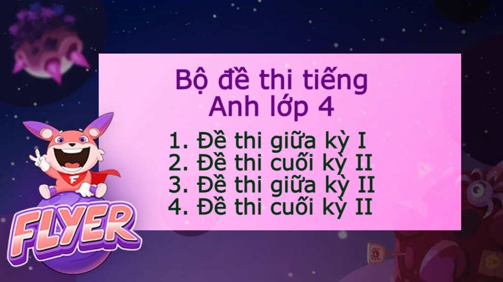 Tìm đâu bộ đề tiếng Anh lớp 4 chuẩn nhất? (Gợi ý tài liệu ôn thi hiệu quả)