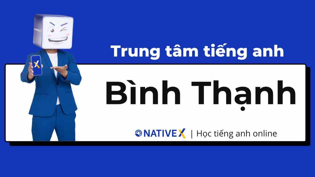 trung tâm tiếng anh ở bình thạnh tốt không chọn thế nào chuẩn nhất