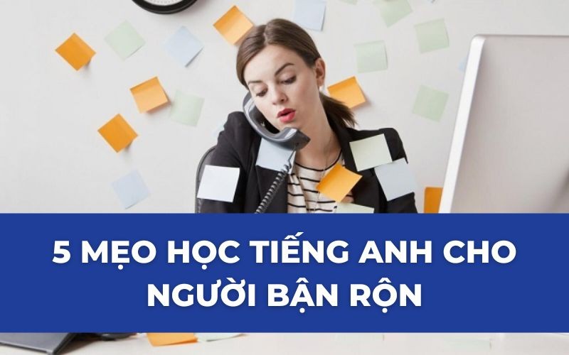 Học tiếng Anh online cho người lớn có khó không? (Lộ trình học bài bản cho người bận rộn)