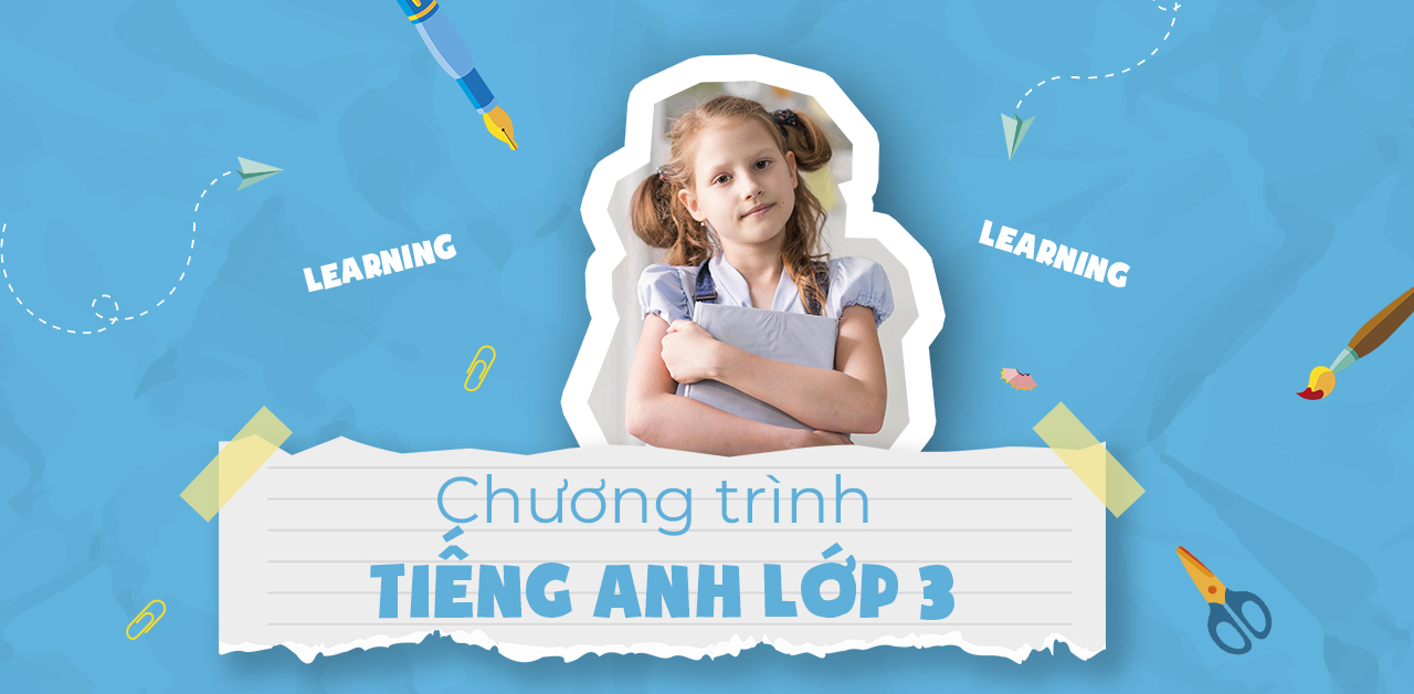 Chương trình học tiếng anh lớp 3 ở trường nào tốt? Tìm hiểu lộ trình phù hợp!