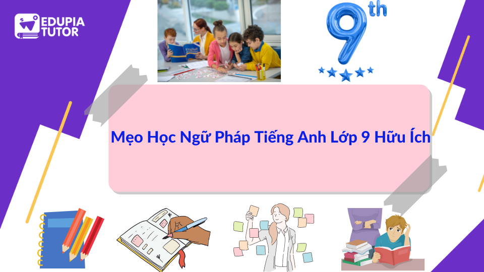 Mẹo soạn tiếng Anh lớp 9 siêu nhanh? (Học sinh nào cũng làm được dễ dàng)