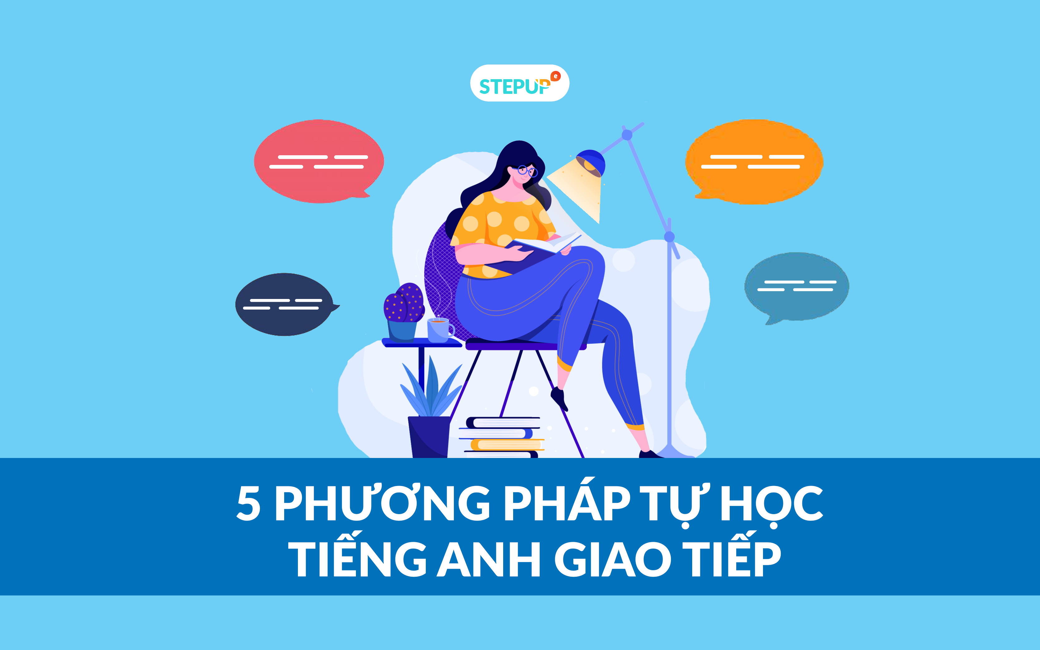 Tìm kiếm phương pháp học tiếng Anh giao tiếp hiệu quả nhất? 5 bí quyết áp dụng dễ dàng!