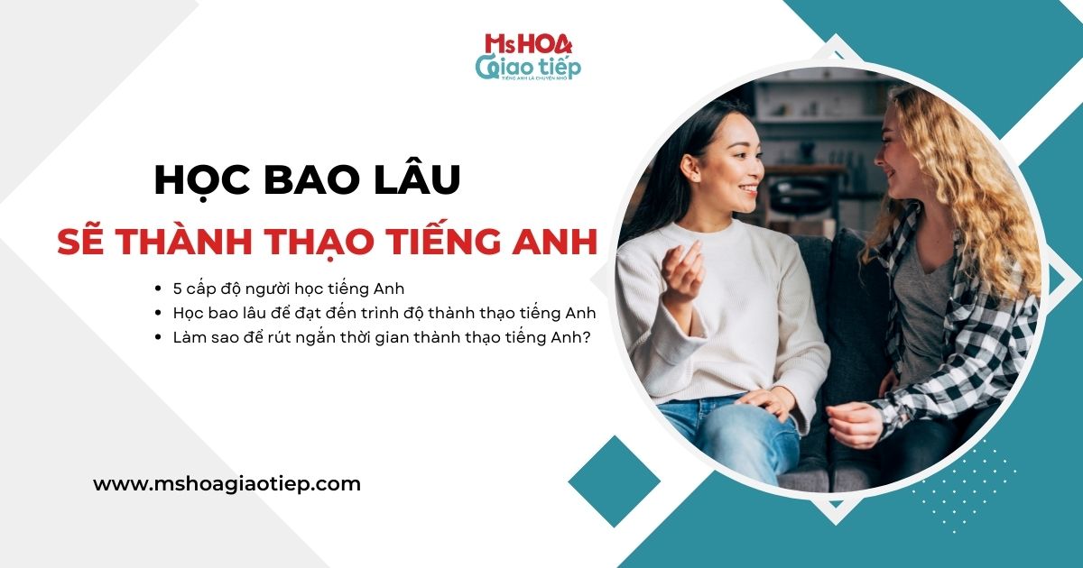 học tiếng anh giao tiếp cơ bản miễn phí mất bao lâu? Bật mí cách học nhanh nhất!