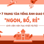 Trung tâm tiếng anh nổi tiếng Hà Nội đâu tốt nhất so sánh chi tiết