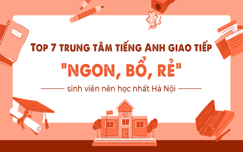 Trung tâm tiếng anh nổi tiếng Hà Nội đâu tốt nhất so sánh chi tiết