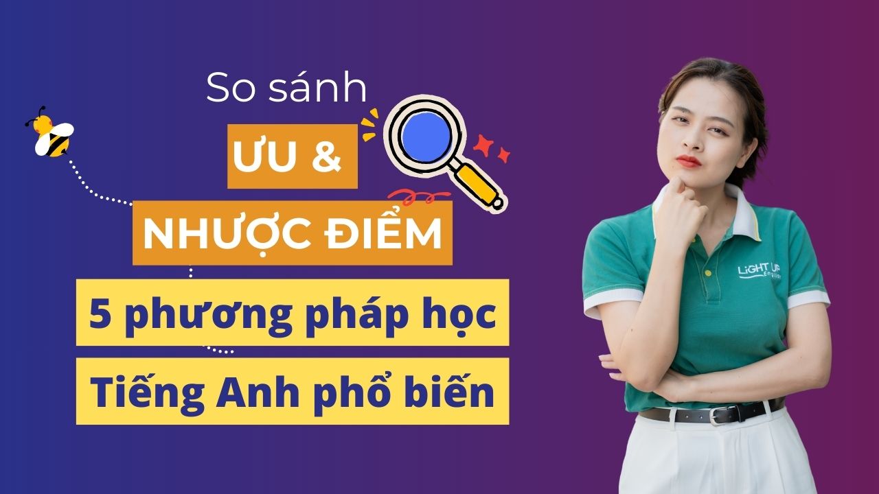 Phương pháp học tiếng Anh tốt nhất nên chọn gì? So sánh ưu nhược điểm từng cách học!