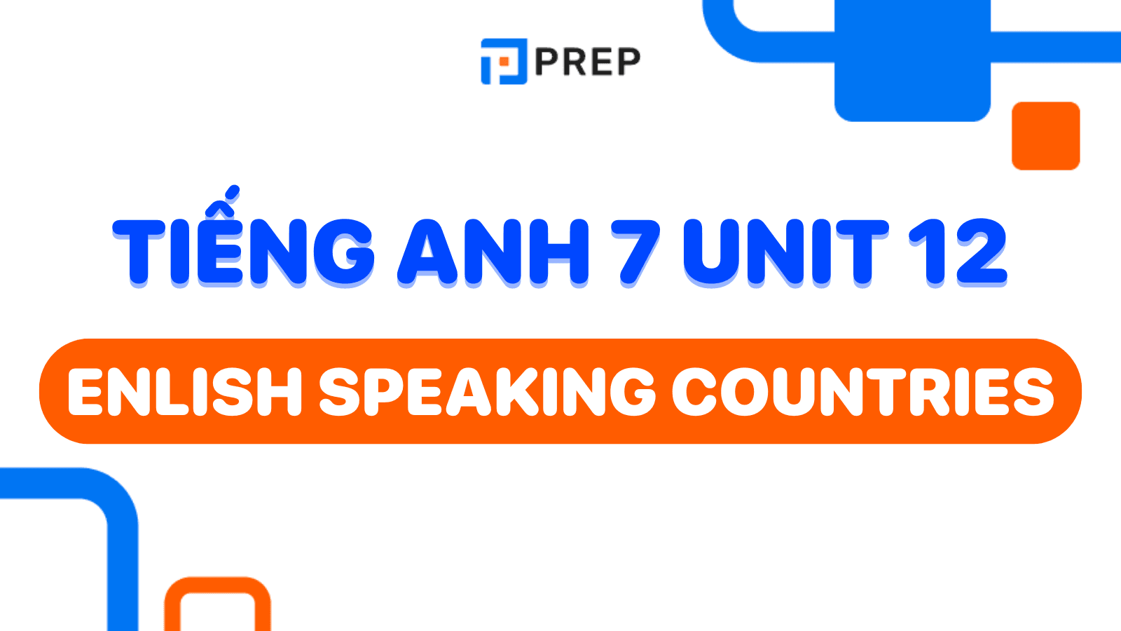 Tiếng Anh lớp 7 Unit 12 có khó không? Mẹo học hiệu quả nhất!