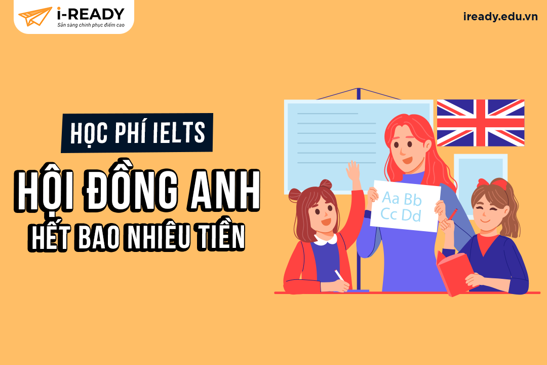 Học phí tiếng anh hội đồng anh có đắt không? 3 mẹo chọn khóa học giá tốt nhất!