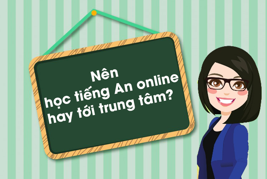 Cách chọn học tiếng anh online hay trung tâm hiệu quả nhất cho người mới.