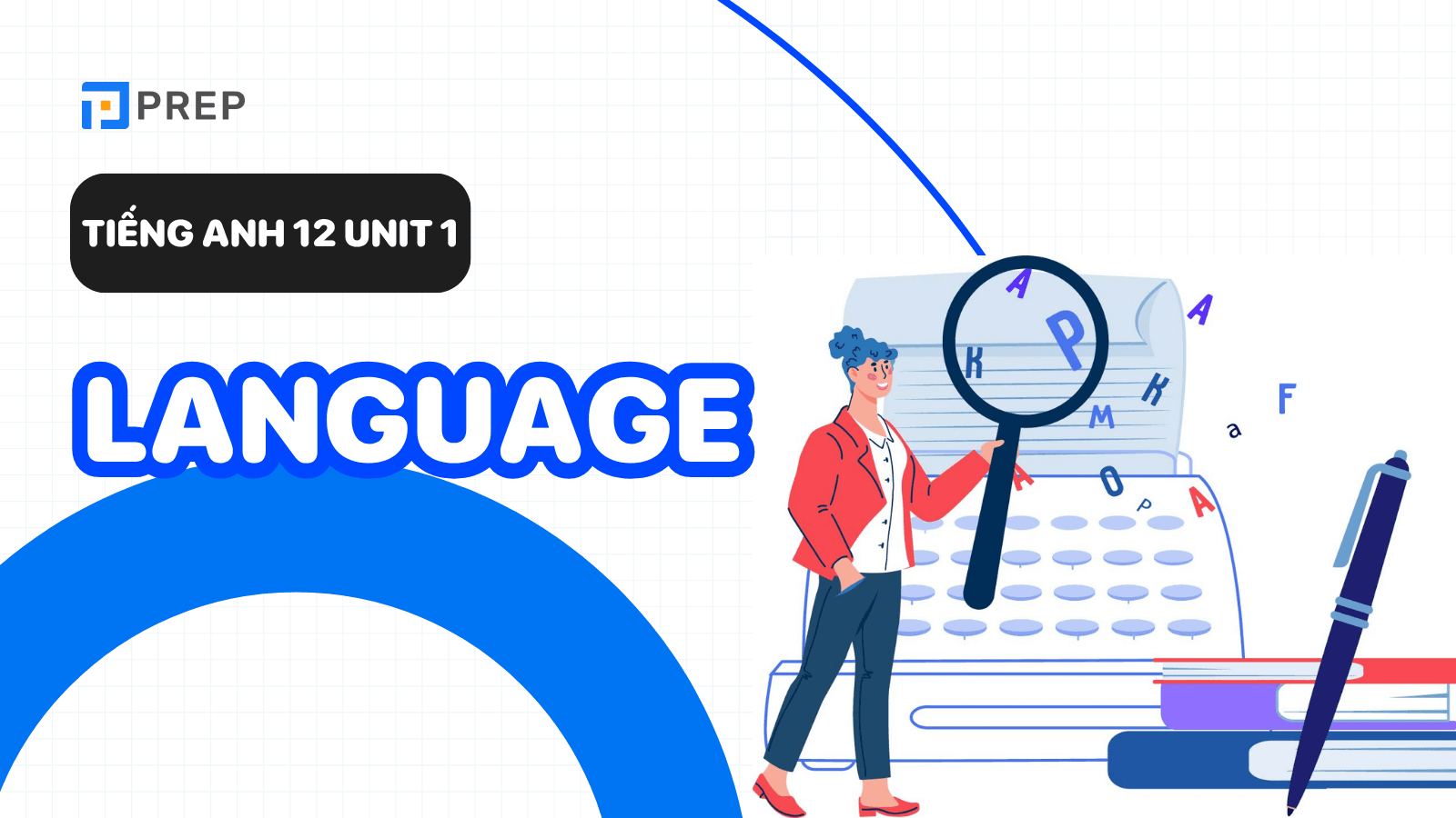 Nội dung chính tiếng anh lớp 12 unit 1 là gì? (Tóm tắt nhanh để bạn nắm vững bài)