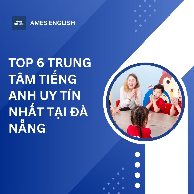 Học ở trung tâm tiếng anh uy tín tại đà nẵng cải thiện nhanh không