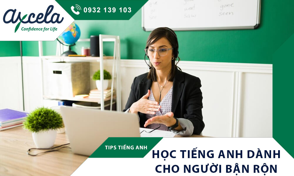 Tìm hiểu một số phương pháp học tiếng anh hiệu quả nhất dành cho người bận rộn!