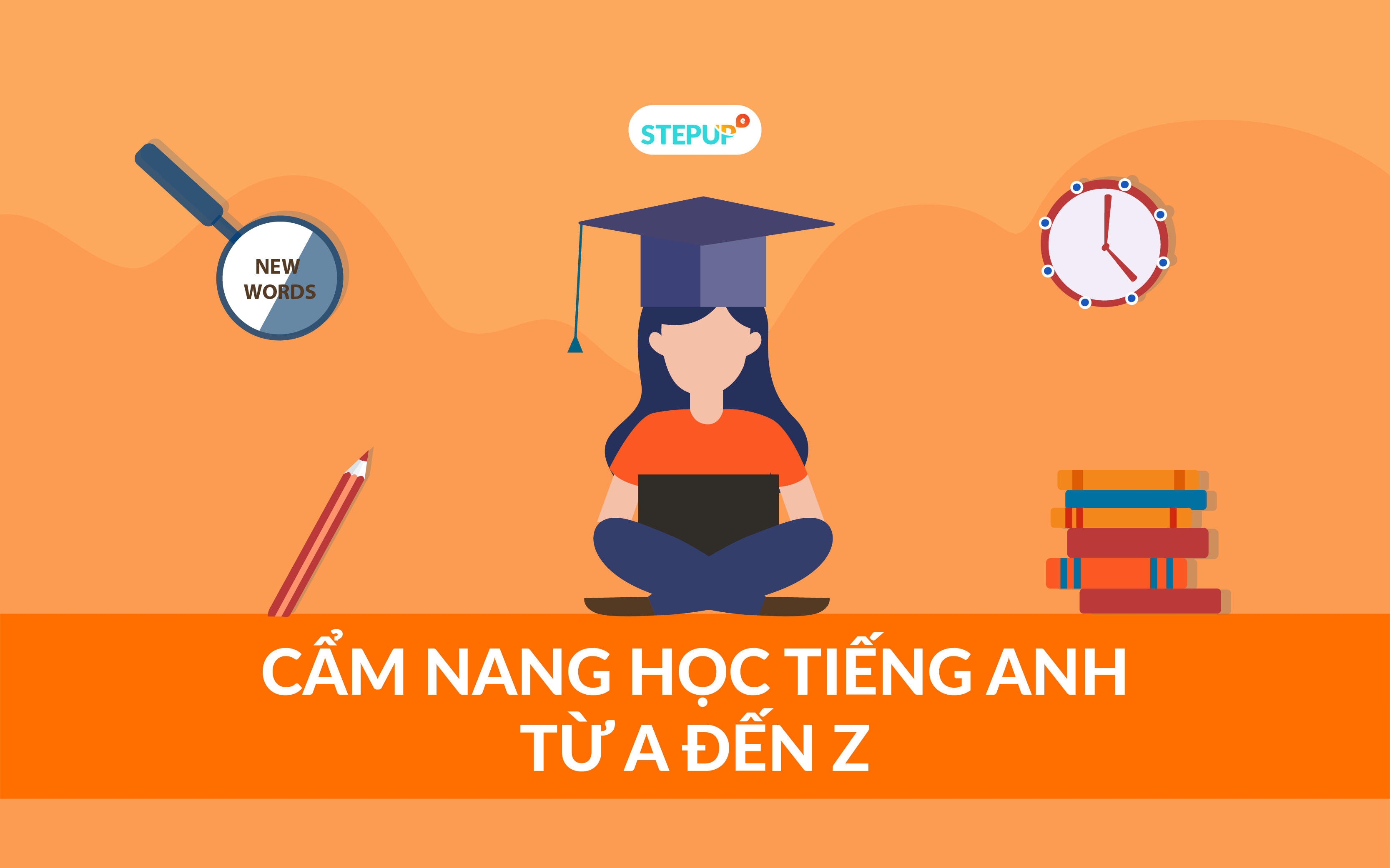 Cẩm nang học tiếng anh giao tiếp cho học sinh cấp 2 hiệu quả từ A đến Z