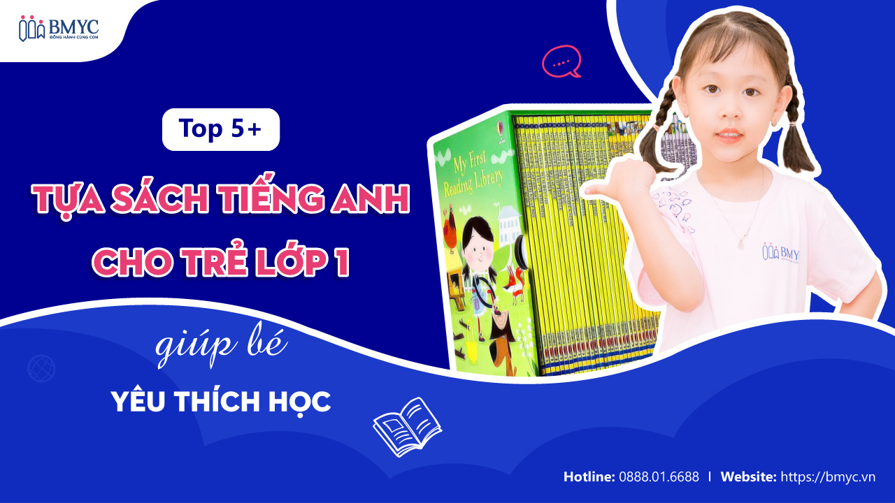 Kinh nghiệm chọn sách tiếng anh lớp 1 (Giúp bé yêu thích học ngoại ngữ từ nhỏ)