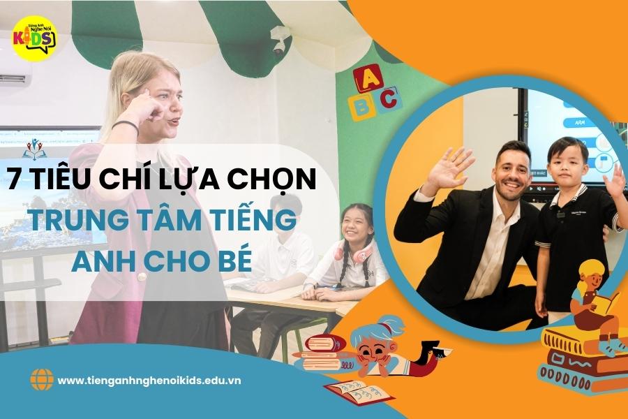 Trung tâm tiếng anh chất lượng cần tiêu chí gì? 3 điều phụ huynh nên xem xét