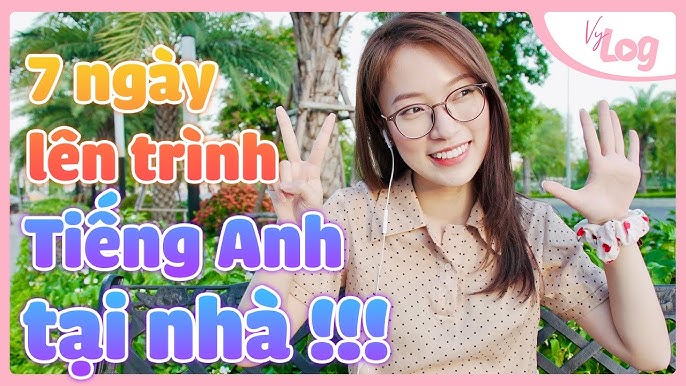 Thử ngay các cách học tiếng anh hiệu quả này trong vòng 7 ngày