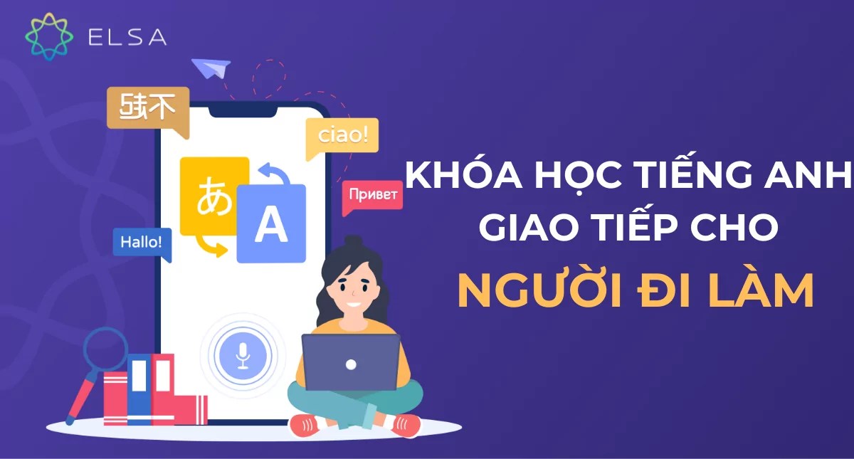 chương trình học tiếng anh cho người đi làm kinh nghiệm chọn khóa học tốt nhất