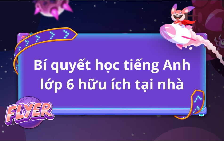 Mách bạn cách học trực tuyến tiếng anh lớp 6 hiệu quả ngay tại nhà!