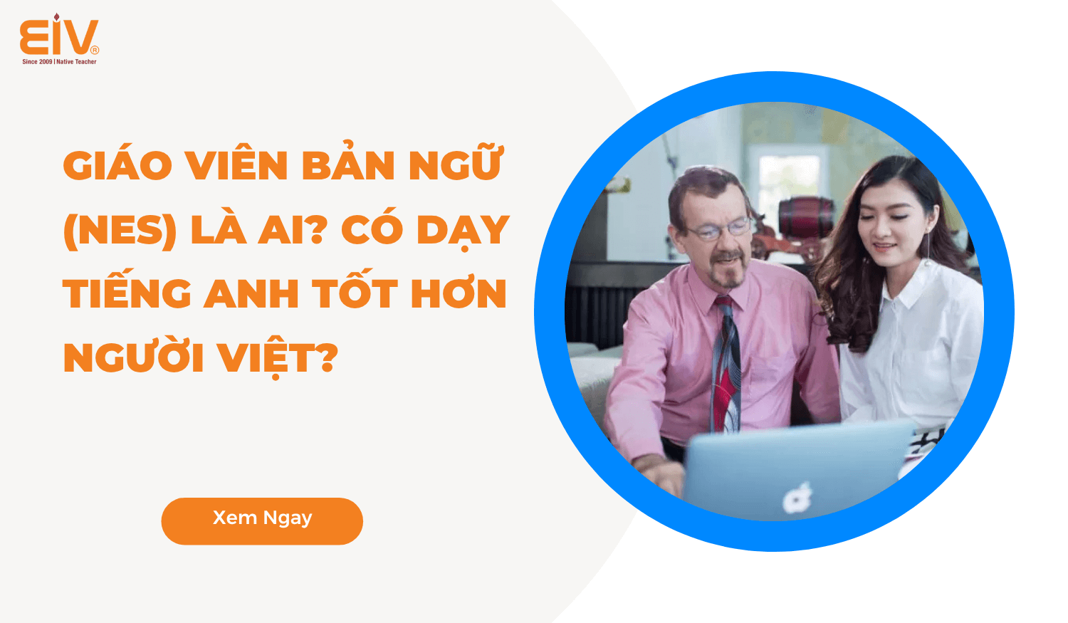 Các hình thức học tiếng anh với giáo viên bản ngữ nào tốt? Giải đáp chi tiết cho bạn!