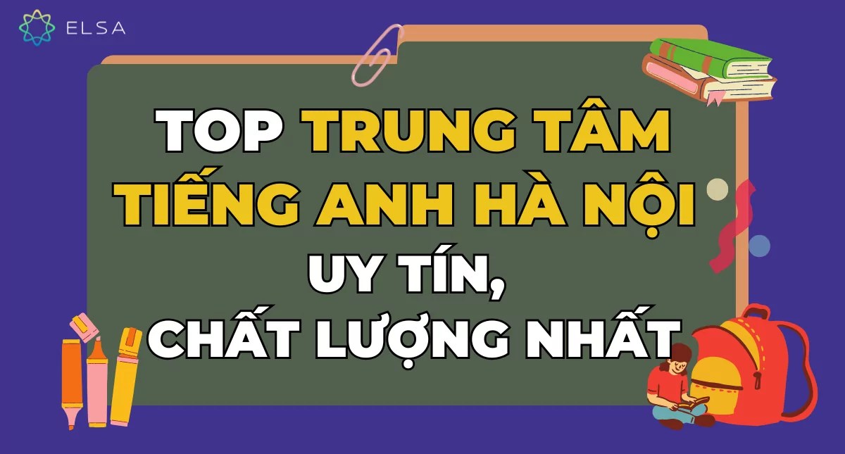 Tìm lớp tiếng anh ngắn hạn tại hà nội? Top các trung tâm uy tín chất lượng!
