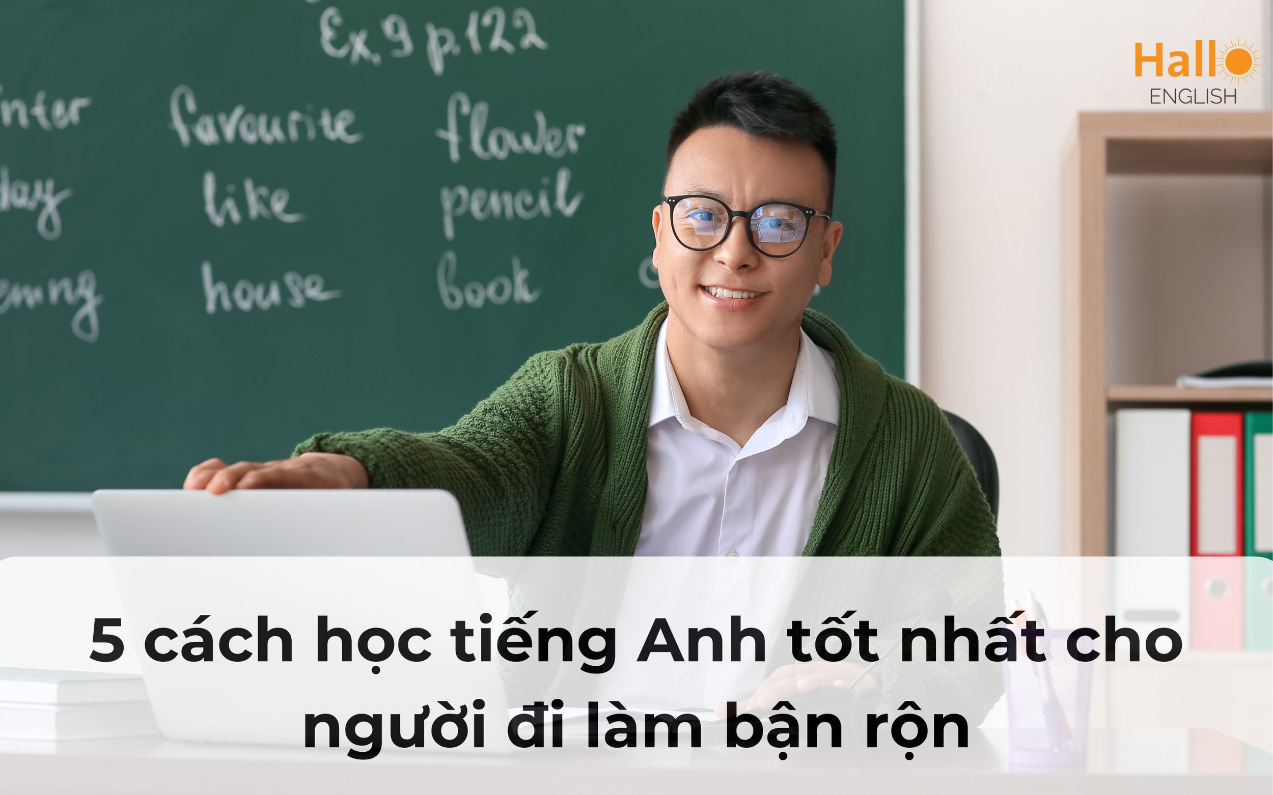 Tìm hiểu một số phương pháp học tiếng anh hiệu quả nhất dành cho người bận rộn!