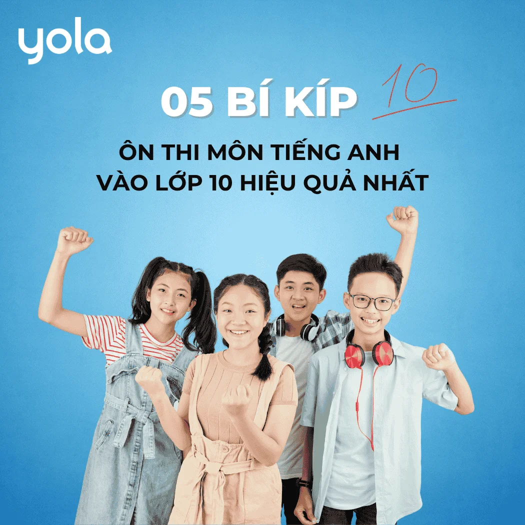 Học tiếng anh lớp 10 sao cho hiệu quả? Mẹo hay giúp bạn học cực dễ.