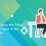 Tìm lớp tiếng anh ngắn hạn tại hà nội? Top các trung tâm uy tín chất lượng!