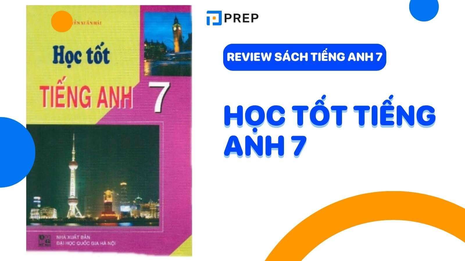 Hướng dẫn soạn tiếng anh lớp 7 từ A đến Z? Giúp con bạn học tốt hơn hẳn.
