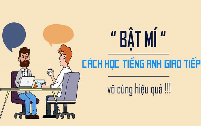Phương pháp học tiếng anh giao tiếp hiệu quả ra sao? Bật mí 3 bước nhanh chóng