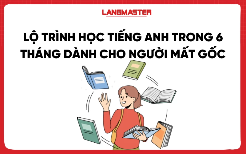 Bí Quyết Dạy Tiếng Anh Cho Người Đi Du Học: Lộ Trình 6 Tháng Tự Tin