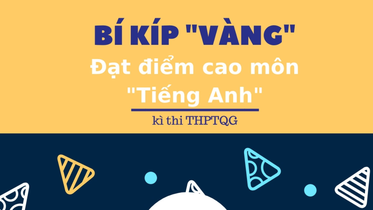 Tiếng anh lớp 12 điểm cao khó không? Bí kíp ôn thi chất đây!